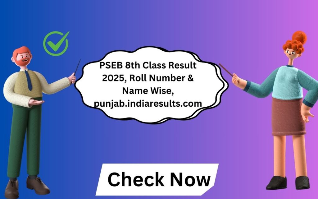 PSEB 8th Class Result 2025, Roll Number & Name Wise, punjab.indiaresults.com